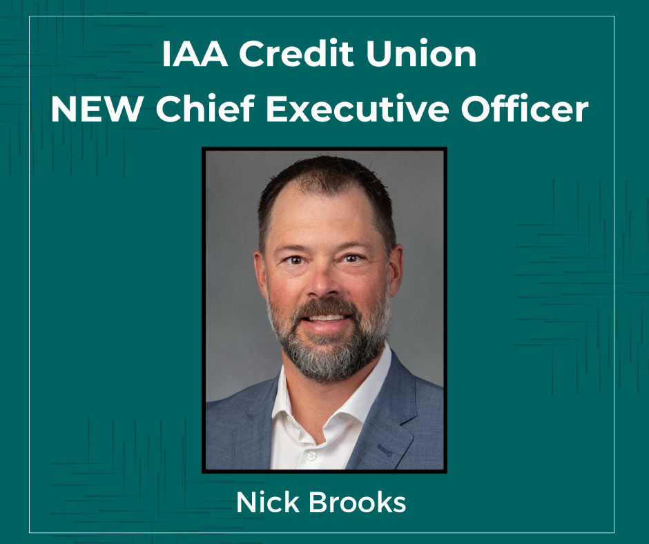 IAA Credit Union. New Chief Executive Officer, Nick Brooks.